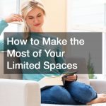 How to Make the Most of Your Limited Spaces