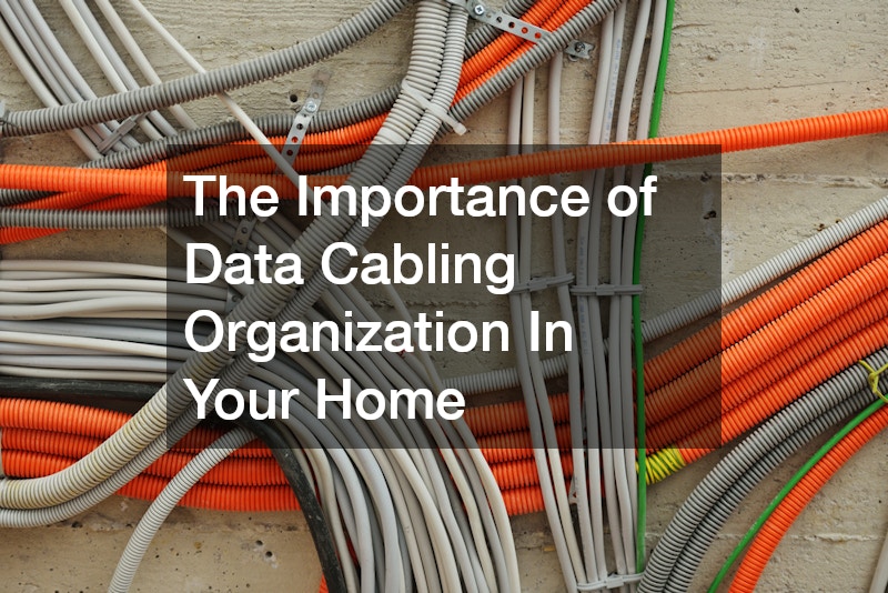 The Importance of Data Cabling Organisation in Your Home