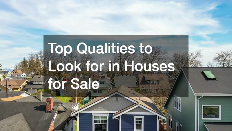 Top Qualities to Look for in Houses for Sale