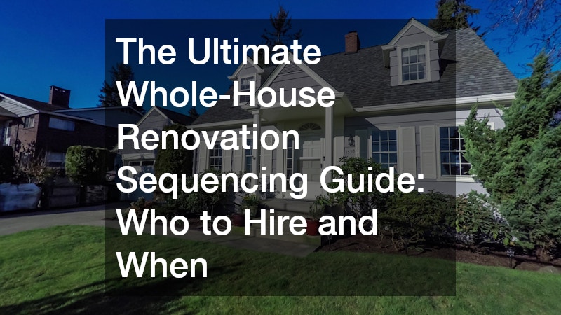 The Ultimate Whole-House Renovation Sequencing Guide  Who to Hire and When