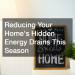 Reducing Your Home’s Hidden Energy Drains This Season