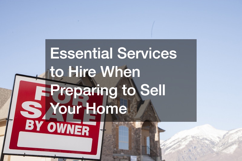 Essential Services to Hire When Preparing to Sell Your Home